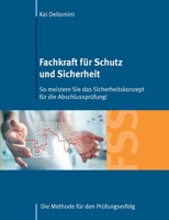 Fachkraft für Schutz und Sicherheit: So meistern Sie das Sicherheitskonzept für die Abschlussprüfung!: Die Methode für den Prüfungserfolg 3752840129 Book Cover