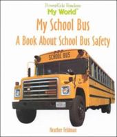 My School Bus: A Book About School Bus Safety (Feldman, Heather L. My World.) 0823955230 Book Cover