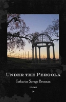 Under the Pergola: Poems 0807138800 Book Cover