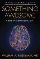 Something Awesome: A Life in Neurosurgery 1635767547 Book Cover