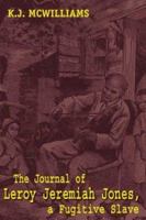 The Journal of Leroy Jeremiah Jones, a Fugitive Slave 0759648662 Book Cover