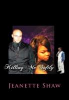 Killing Me Softly: What Is Love? 1479720135 Book Cover