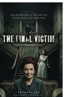 THE FINAL VICTIM: You never know if you're the victim, until it's your turn. B0GCDGYSQY Book Cover