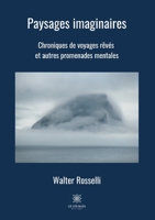 Paysages imaginaires: Chroniques de voyages rêvés et autres promenades mentales (French Edition) B08HRZSY5V Book Cover