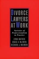 Divorce Lawyers at Work: Varieties of Professionalism in Practice 0195145151 Book Cover