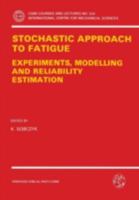 Stochastic Approach to Fatigue: Experiments, Modelling and Reliability Estimation (Cism International Centre for Mechanical Sciences Courses and Lectures) 3211824529 Book Cover