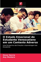 O Estado Emocional do Estudante Venezuelano em um Contexto Adverso: Uma Perspectiva das Emoções e Aprendizagem dos Estudantes 6203319708 Book Cover