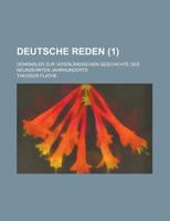 Deutsche Reden; Denkmaler Zur Vaterlandischen Geschichte Des Neunzehnten Jahrhunderts 1234538075 Book Cover
