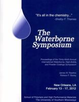The Waterborne Coatings Symposium : Proceedings of the Thirty-Ninth Annual International Waterborne High-Solids, and Powder Coatings Symposium, February 13?17 2012 1605950742 Book Cover