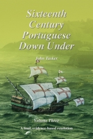Sixteenth Century Portuguese Down Under - Volume Three 1470981130 Book Cover