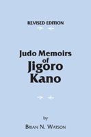 Judo Memoirs of Jigoro Kano 1425163491 Book Cover