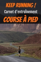 Keep running ! Carnet d'entraînement course à pied: Carnet de running pour toute personne souhaitant étudier sa progression jusqu’à 12 mois ... 15,2x22,8 cm| 159 pages 1697276598 Book Cover