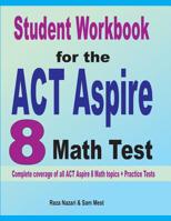Student Workbook for the ACT Aspire 8 Math Test : Complete Coverage of All ACT Aspire 8 Math Topics + Practice Tests 1646120825 Book Cover