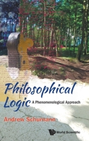 Philosophical Logic: A Phenomenological Approach 981981328X Book Cover