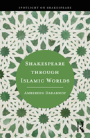 Shakespeare through Islamic Worlds 1032100842 Book Cover