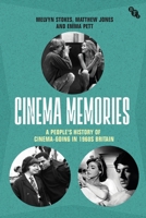 Cinema Memories: A People's History of Cinema-going in 1960s Britain 1839025298 Book Cover