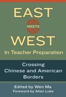 East Meets West in Teacher Preparation: Crossing Chinese and American Borders 0807755214 Book Cover