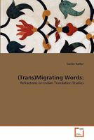 (Trans)Migrating Words/ Refractions On Indian Translation Studies 363930280X Book Cover