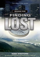 Finding Lost - Season Five: The Unofficial Guide 1550228919 Book Cover