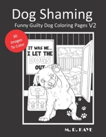 Dog Shaming: Funny Guilty Dog Coloring Pages . Dog Lovers Gift . Adult Coloring Book - V2 1709837551 Book Cover