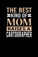 The Best Kind Of Mom Raises A Cartographer: Mother's day Cartographer Mom Writing Journal Lined, Diary, Notebook (6 x 9) 120 Page 1672934869 Book Cover