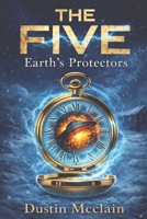 THE FIVE: Earth's Protectors B0GSZ17FZK Book Cover