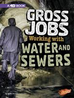 Gross Jobs Working with Water and Sewers: 4D an Augmented Reading Experience 1543554881 Book Cover