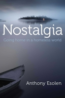 Nostalgia: Going Home in a Homeless World 1621578011 Book Cover