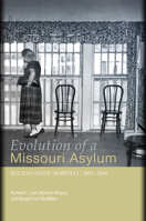 Evolution of a Missouri Asylum: Fulton State Hospital, 1851-2006 0826216897 Book Cover