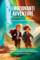 Emozionanti Avventure per Cuori Gentili: Storie Affascinanti per Bambini dal Grande Affetto. Un Insieme di Fiabe e Racconti che Incarnano la ... e l'Affetto verso gli Altri (Italian Edition) B0CP51FLHY Book Cover