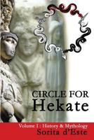 Circle for Hekate - Volume 1: History & Mythology 1910191078 Book Cover