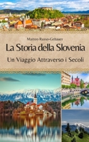 La Storia della Slovenia: Un Viaggio Attraverso i Secoli B0CD183QX4 Book Cover