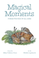 Magical Moments: Poems for Kids of All Ages 1962416798 Book Cover