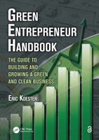 Green Entrepreneur Handbook: The Guide to Building and Growing a Green and Clean Business (What Every Engineer Should Know) 1439817294 Book Cover
