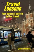 Travel Lessons: Your Personal Guide to Better Travel 1595989935 Book Cover