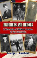 Brothers and Heroes: A Chronicle of Military Service of Six Americans 1604744731 Book Cover