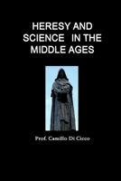 Heresy and Science in the Middle Ages 1300792094 Book Cover