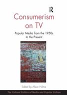 Consumerism on TV: Popular Media from the 1950s to the Present 0367597861 Book Cover