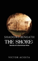 Shadows Beneath the Shore: Secrets of a Dominican Mine B0F2J9T5XZ Book Cover