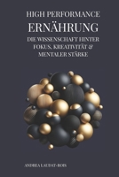High-Performance Ernährung (Vegane Rezepte): Die Wissenschaft hinter Fokus, Kreativität & mentaler Stärke B0F7RCKZWX Book Cover