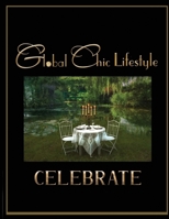 Global Chic Lifestyle Celebrate: . . . embracing the spirit of international living B0BLRCXGB4 Book Cover