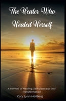 The Healer Who Healed Herself B0GW2SR9D4 Book Cover