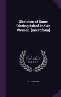 Sketches Of Some Distinguished Indian Women 0548869944 Book Cover