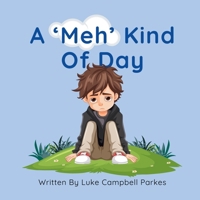 A 'Meh' Kind Of Day B0FJMQF512 Book Cover