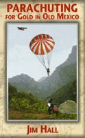 Parachuting for Gold in Old Mexico 0984279008 Book Cover