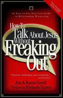 How to Talk about Jesus Without Freaking Out 1576739015 Book Cover