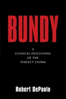 Bundy: A Clinical Discussion of the Perfect Storm 1647186986 Book Cover