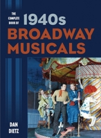 Complete Book of 1940s Broadway Musicals 1442245271 Book Cover
