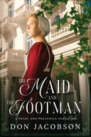 The Maid and The Footman: A Pride and Prejudice Variation B0D98RGK3L Book Cover