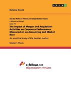 The Impact of Merger and Acquisition Activities on Corporate Performance Measured on an Accounting and Market Base: An empirical study of the German market 3656476063 Book Cover